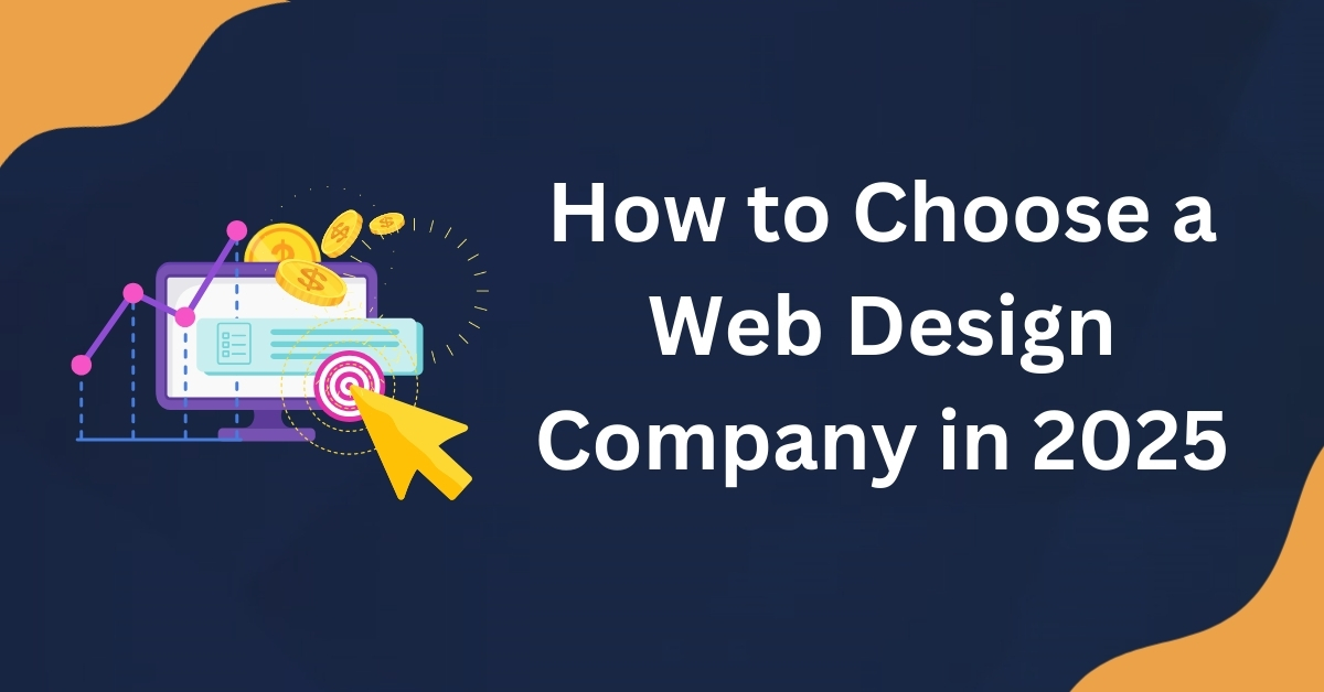 How to Choose a Web Design Company in 2025