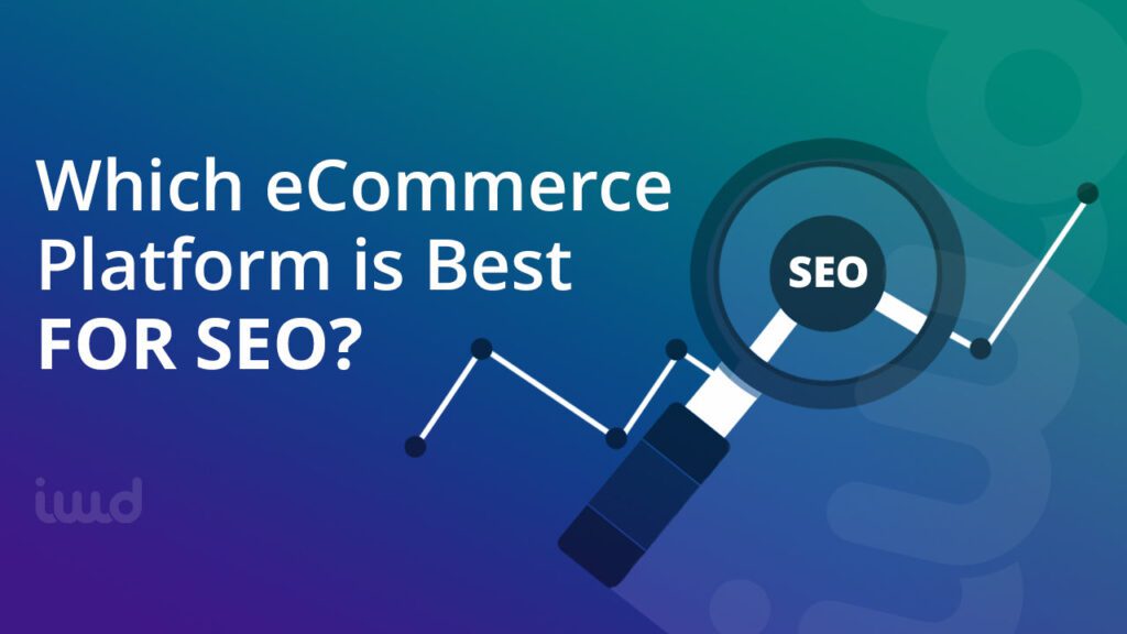 Which Ecommerce Platform is Best for Seo